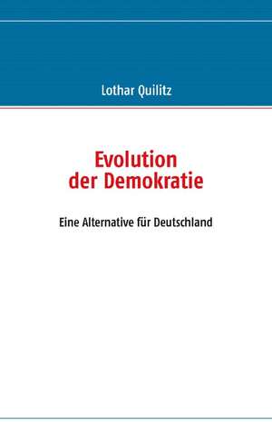 Evolution Der Demokratie: The Collusion de Lothar Quilitz