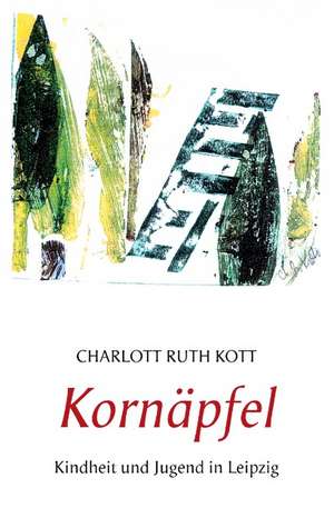 Kornäpfel de Charlott Ruth Kott