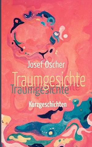 Traumgesichte de Josef Oscher