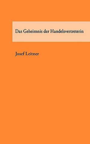 Das Geheimnis Der Handelsvertreterin: 13 Zug Des Todes de Josef Leitner