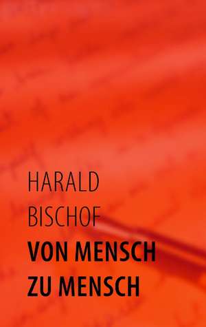 Von Mensch Zu Mensch: The Original Bowen Technique de Harald Bischof