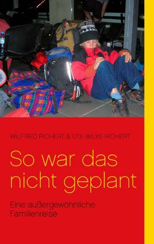 So War Das Nicht Geplant!: The Original Bowen Technique de Wilfried Richert