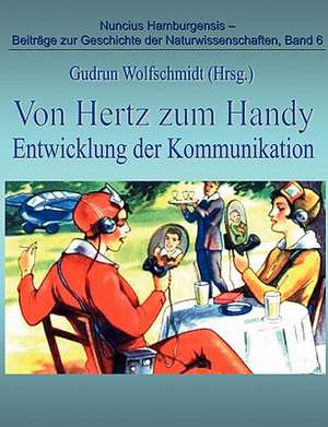 Von Hertz zum Handy - Entwicklung der Kommunikation de Gudrun Wolfschmidt