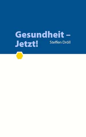 Gesundheit - Jetzt! de Steffen Dröll