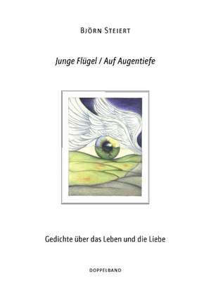 Junge Flügel / Auf Augentiefe de Björn Steiert