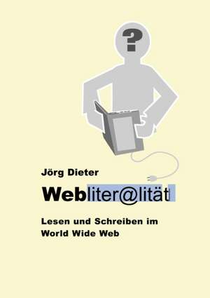 Webliteralität de Jörg Dieter