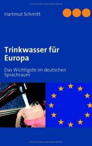 Trinkwasser für Europa de Hartmut Schmitt