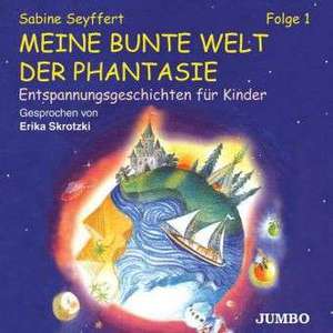 Meine bunte Welt der Phantasie Folge 1. CD de Sabine Seyffert