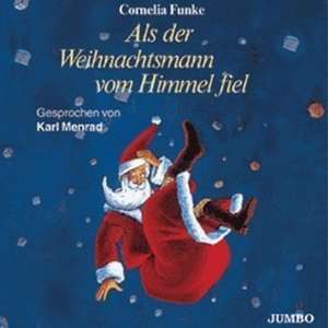 Cartea Als der Weihnachtsmann vom Himmel fiel. 3 CDs de Cornelia Funke