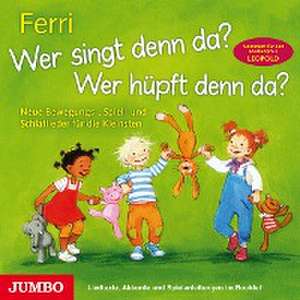 Wer singt denn da? Wer hüpft denn da? de Ferri