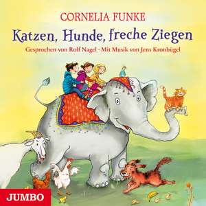 Katzen, Hunde, freche Ziegen de Cornelia Funke