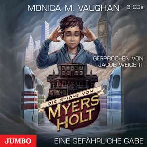 Die Spione von Myers Holt - Eine gefährliche Gabe de Monica Meira Vaughan