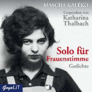 Solo für Frauenstimme. Gedichte de Mascha Kaléko