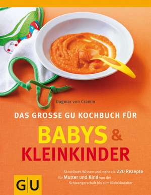 Das große GU Kochbuch für Babys und Kleinkinder de Dagmar Von Cramm