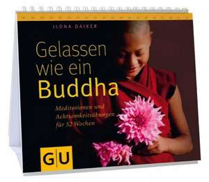 Gelassen wie ein Buddha de Ilona Daiker