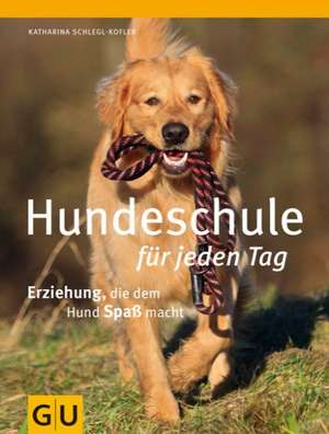 Hundeschule für jeden Tag de Katharina Schlegl-Kofler