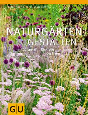 Naturgärten gestalten de Bärbel Grothe