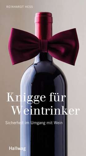 Knigge für Weintrinker de Reinhardt Hess