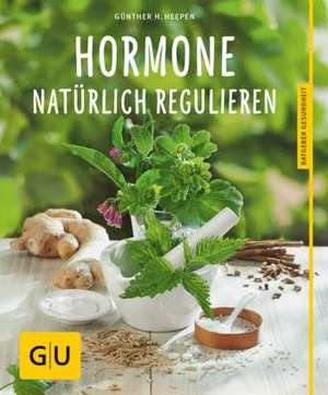 Hormone natürlich regulieren de Günther H. Heepen