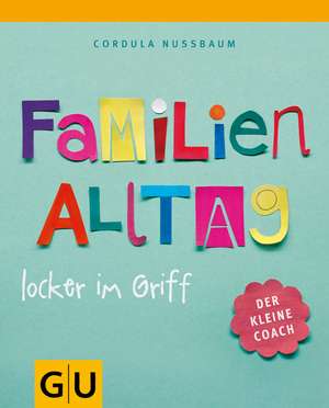 Familienalltag locker im Griff de Cordula Nussbaum