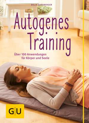 Autogenes Training (mit CD) de Delia Grasberger