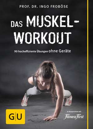 Das Muskel-Workout de Ingo Froböse