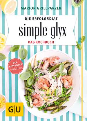 Simple GLYX - das Kochbuch de Marion Grillparzer