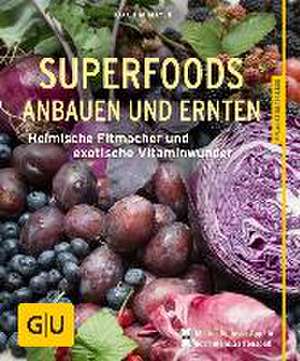 Superfoods anbauen und ernten de Joachim Mayer