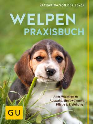 Welpen-Praxisbuch de Katharina von der Leyen