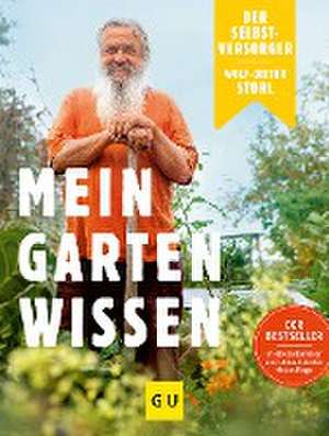 Der Selbstversorger: Mein Gartenwissen de Wolf-Dieter Storl