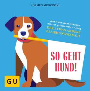 So geht Hund! de Normen Mrozinski