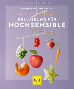 Ernährung für Hochsensible de Bernhard Bühr