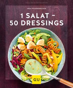 1 Salat - 50 Dressings de Inga Pfannebecker