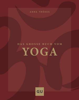 Das große Buch vom Yoga de Anna Trökes