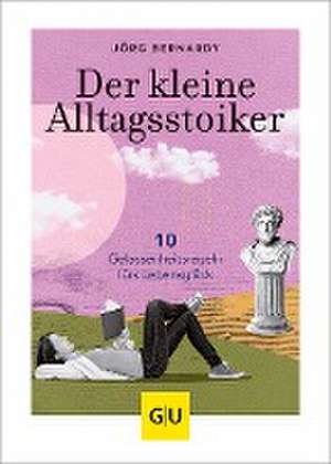 Der kleine Alltagsstoiker de Jörg Bernardy