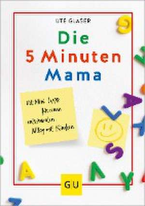 Die 5-Minuten-Mama de Ute Glaser