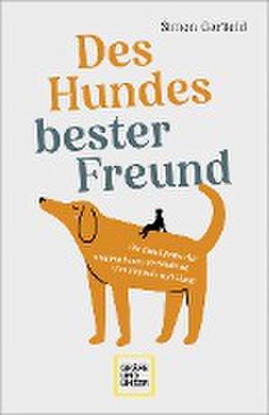 Des Hundes bester Freund de Simon Garfield