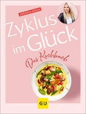 Zyklus im Glück - Das Kochbuch de Jessica Roch