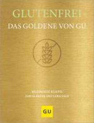 Glutenfrei! Das Goldene von GU de Gräfe Und Unzer Verlag