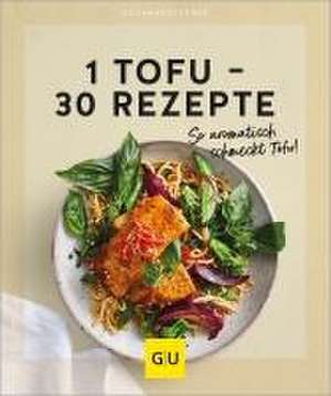 1 Tofu - 30 Rezepte de Gräfe Und Unzer Verlag