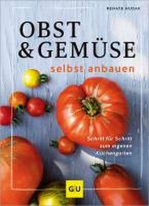 Obst & Gemüse selbst anbauen de Renate Hudak