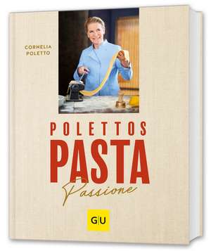 Polettos Pasta Passione de Cornelia Poletto