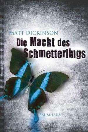 Die Macht des Schmetterlings de Matt Dickinson