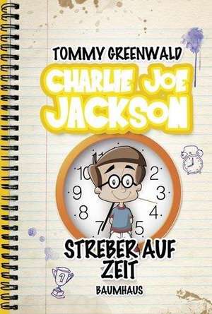 Charlie Joe Jackson 03: Streber auf Zeit de Tommy Greenwald