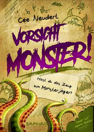 Vorsicht, Monster! - Hast du das Zeug zum Monsterjäger? (Band 1) de Cee Neudert