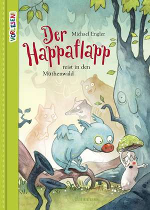 Der Happaflapp reist in den Müthenwald de Michael Engler