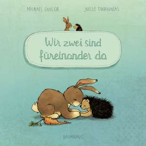 Wir zwei sind füreinander da (Pappbilderbuch) de Michael Engler