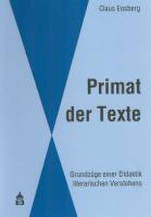 Primat der Texte de Claus Ensberg