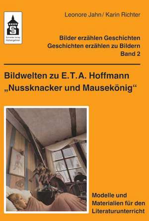 Bildwelten zu E.T.A. Hoffmann "Nussknacker und Mausekönig" de Leonore Jahn