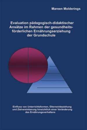 Evaluation pädagogisch-didaktischer Ansätze im Rahmen der gesundheitsförderlichen Ernährungserziehung der Grundschule de Mareen Molderings